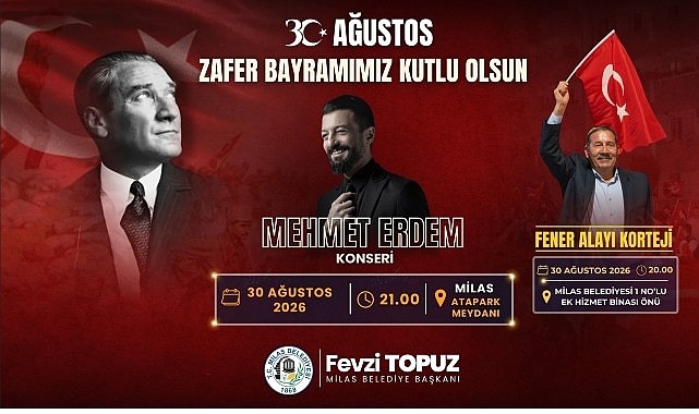 Milas'ta 30 Ağustos Zafer Coşkusu: Fener Alayı ve Mehmet Erdem Konseri