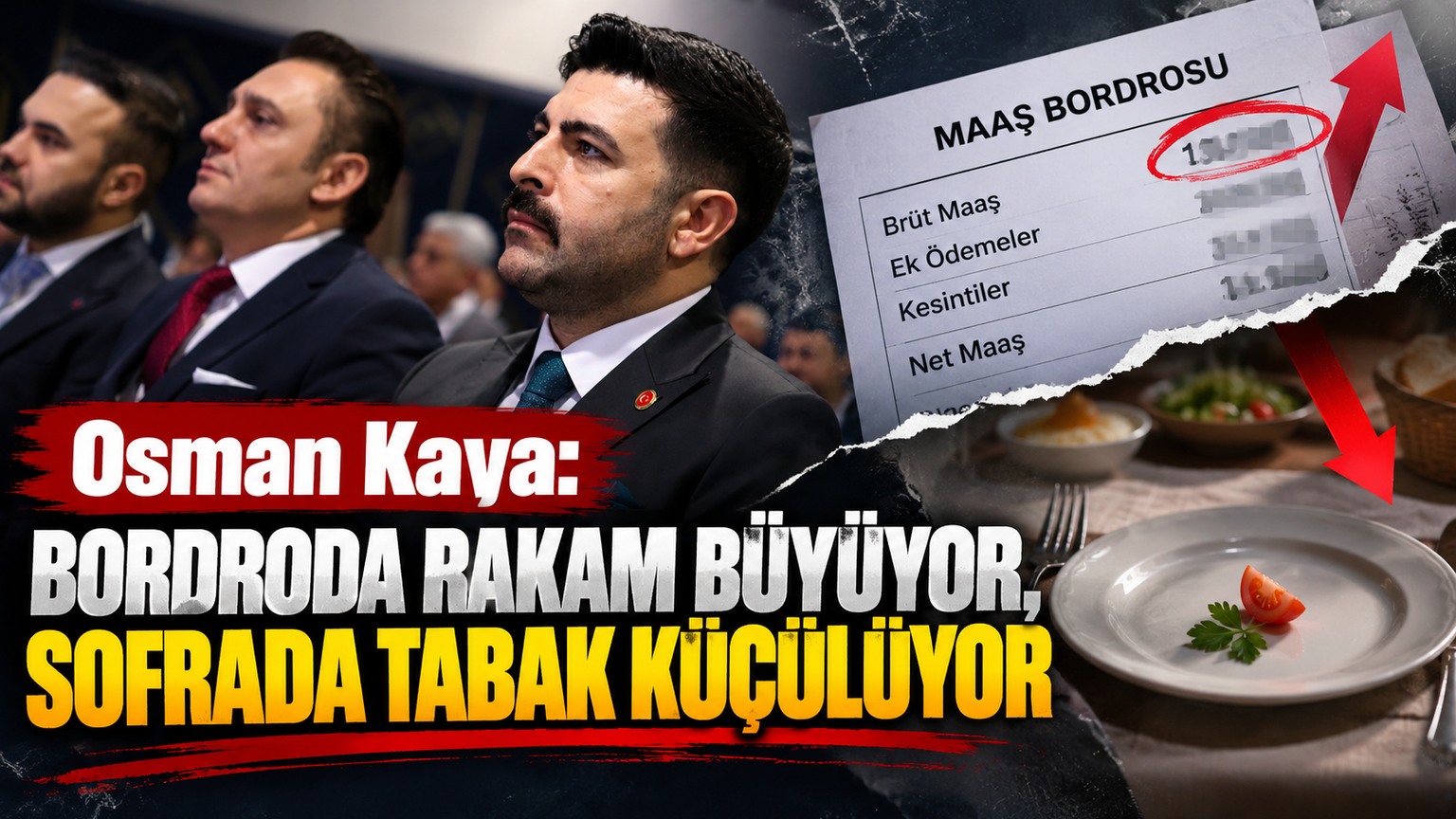 Osman Kaya: Bordroda Rakam Büyüyor, Sofrada Tabak Küçülüyor